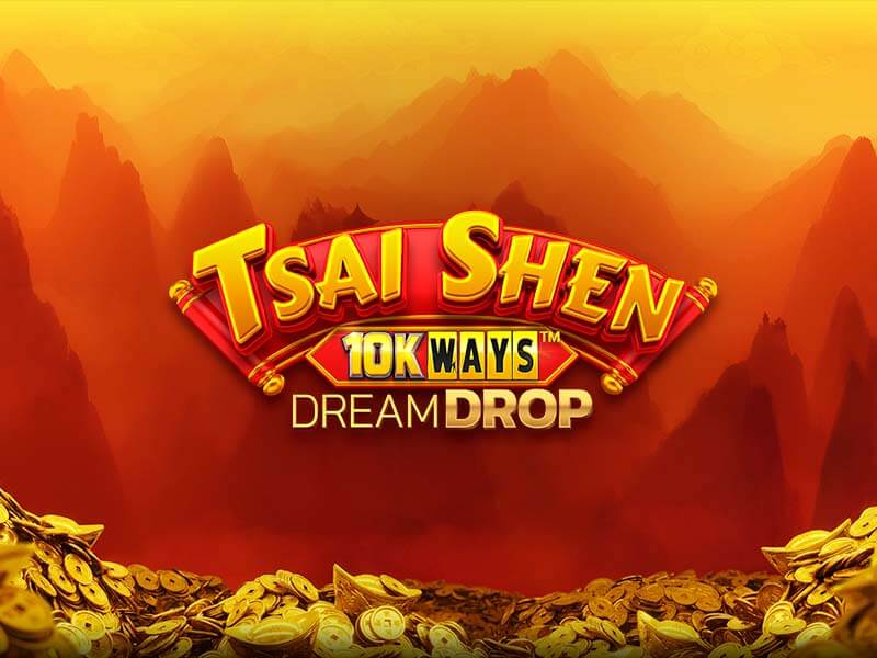 Tsai Shen 10K Ways Dream Drop - Slot asiático com jackpot progressivo de alto impacto